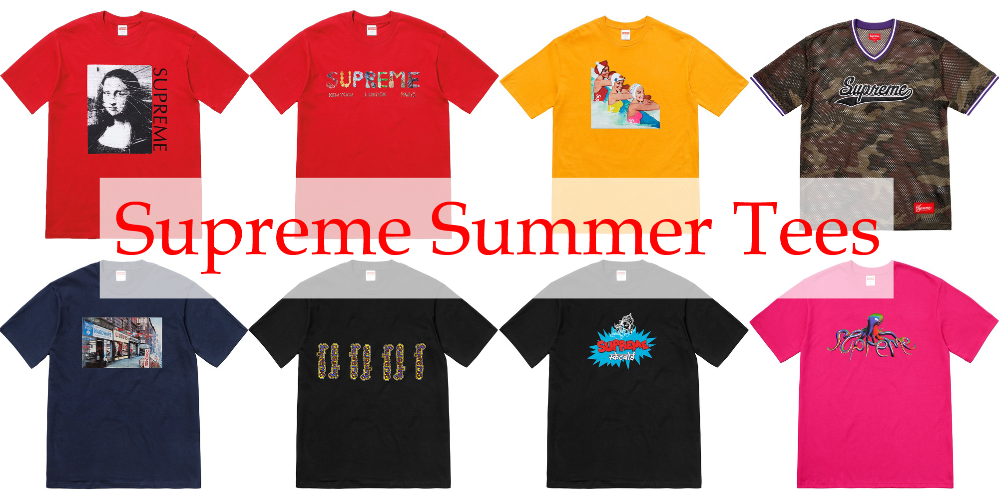 2018SS week19】2018年6月30日 SUPREME “Summer Tees” Spring-Summer